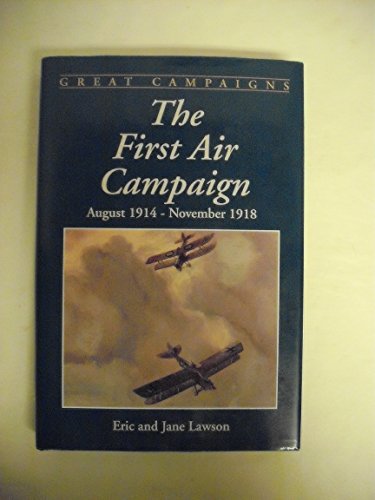 Imagen de archivo de First Air Campaign, August, 1914 - November, 1918 a la venta por Better World Books: West