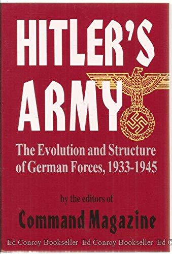 Beispielbild fr Hitler's Army: The Evolution and Structure of German Forces zum Verkauf von Jay W. Nelson, Bookseller, IOBA