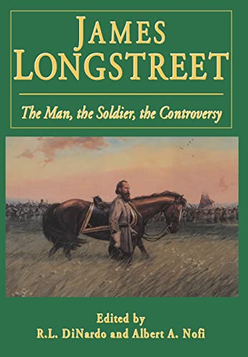 Stock image for James Longstreet: The Man, The Soldier, The Controversy for sale by Open Books