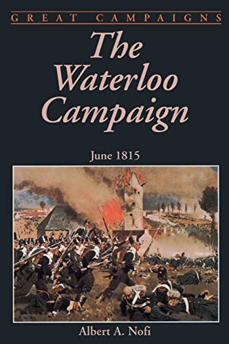 Imagen de archivo de The Waterloo Campaign: June 1815 (Great Campaigns) a la venta por WorldofBooks