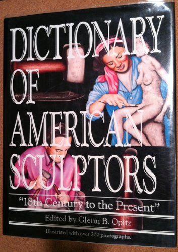 Stock image for Dictionary of American Sculptors : Eighteenth Century to the Present for sale by Better World Books