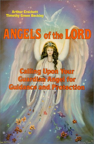 9780938294030: Angels of the Lord: Calling upon Your Guardian Angel for Guidance and Protection