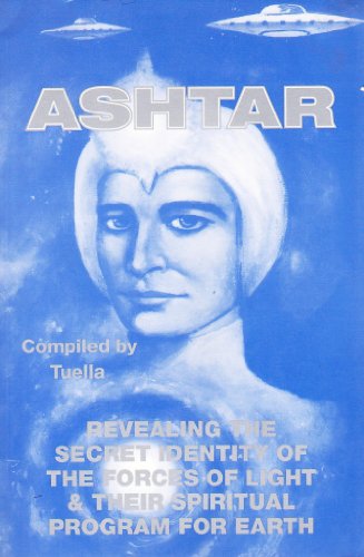 Beispielbild fr Ashtar: Revealing the Secret Identity of the Forces of Light and Their Spiritual Program for Earth: Channeled Messages From The Ashtar Command The Space Brotherhood zum Verkauf von KuleliBooks