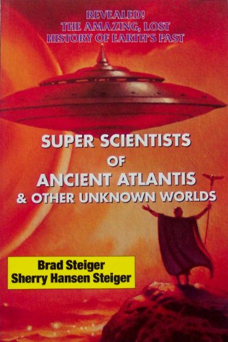 Super Scientists of Ancient Atlantis and Other Unknown Worlds (9780938294351) by Steiger, Brad; Steiger, Sherry Hansen