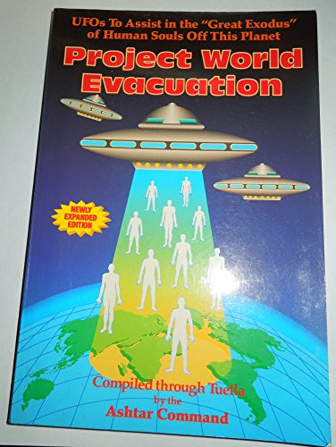 Beispielbild fr Project World Evacuation: UFOs To Assist In The "Great Exodus" Of Human Souls Off This Planet zum Verkauf von Save With Sam
