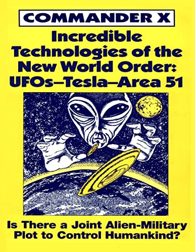 Imagen de archivo de Incredible Technologies Of The New World Order: UFOs - Tesla - Area 51 a la venta por Save With Sam