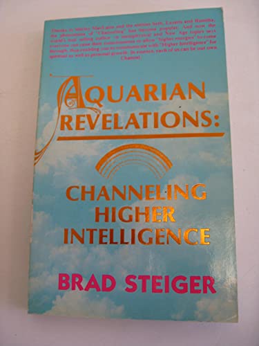 Aquarian Revelations: Channeling Higher Intelligence (9780938294566) by Steiger, Brad