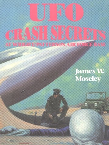 Imagen de archivo de UFO Crash Secrets at Wright Patterson Air Force Base a la venta por Mr. Bookman