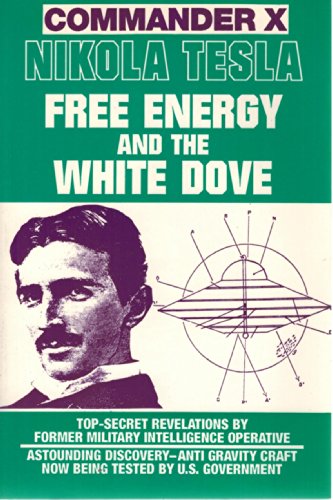 9780938294825: Nikola Tesla: Free Energy And The White Dove