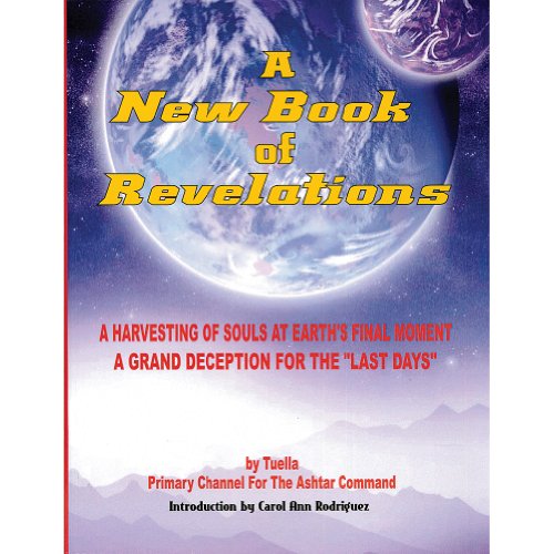 Stock image for A New Book Of Revelations: A Harvesting Of Souls At Earth's Final Moment - A Grand Deception For The "Last Days" for sale by SecondSale