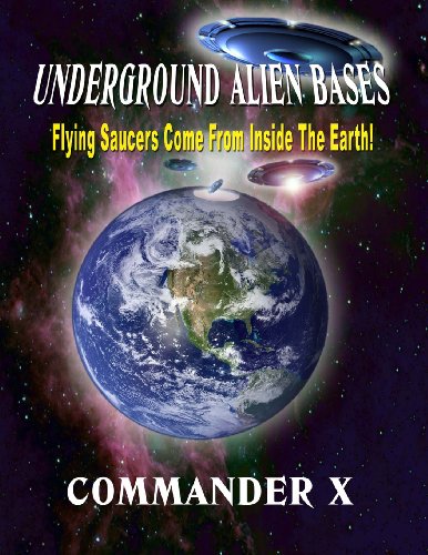 Stock image for Underground Alien Bases: Flying Saucers Come From Inside The Earth! for sale by Half Price Books Inc.