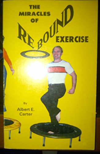 9780938302001: The Miracles of Rebound Exercise