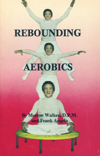 9780938302193: Rebounding Aerobics by D.P.M. Morton Walker (1981-01-01)