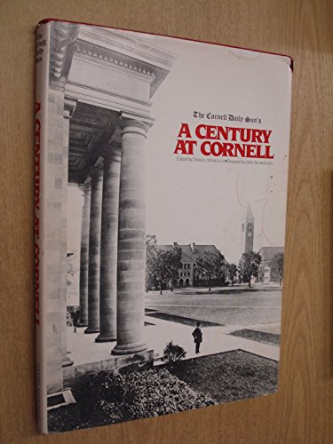 Imagen de archivo de A Century at Cornell: Published to Commemorate the Hundredth Anniversary of the Cornell Daily Sun a la venta por General Eclectic Books