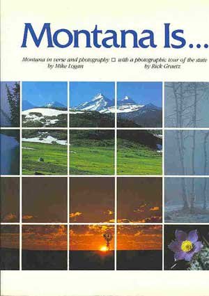 Imagen de archivo de Montana is--: Montana in verse and photography Logan, Mike a la venta por GridFreed