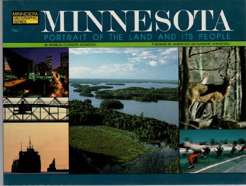 Minnesota: Portrait of the Land and Its People (MINNESOTA GEOGRAPHIC SERIES) (9780938314363) by Johnston, Patricia Condon