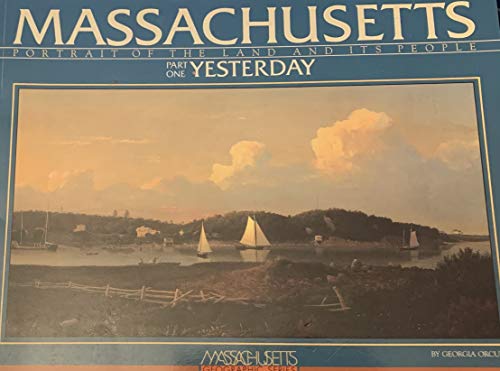 Imagen de archivo de Massachusetts: Portrait of the Land and Its People : Yesterday (Massachusetts Geographic Series) a la venta por HPB Inc.