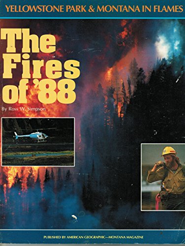 Imagen de archivo de The Fires of '88 : Yellowstone Park and Montana in Flames a la venta por Defunct Books