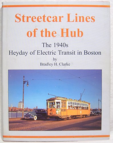 9780938315056: Streetcar Lines Of Hub: 1940s Electric Transit Boston! [Hardcover] by