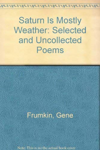 Saturn is Mostly Weather: Selected & Uncollected Poems - FRUMKIN, Gene