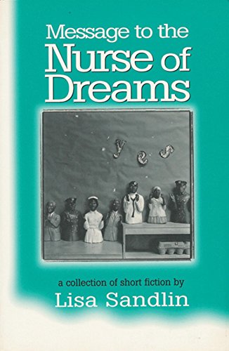 Beispielbild fr Message to the Nurse of Dreams : A Collection of Short Fiction zum Verkauf von Better World Books