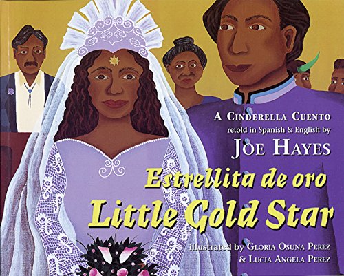 Stock image for ESTRELLITA DE ORO / LITTLE GOLD STAR: A CINDERELLA CUENTO.retold in Spanish & English.BILINGUAL MIDDLE READER for sale by WONDERFUL BOOKS BY MAIL