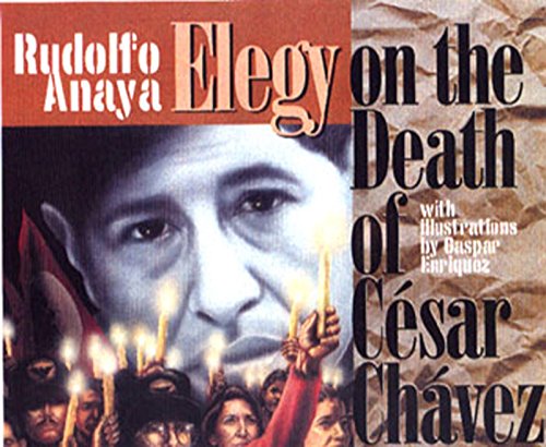 9780938317517: Elegy on the Death of Cesar Chavez: By Rudolfo Anaya ; Illustrations by Gaspar Enriquez
