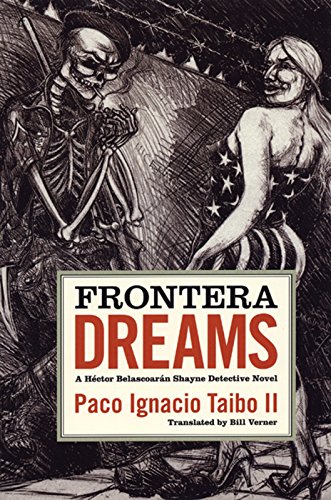 Beispielbild fr Frontera Dreams: A H ctor Belascoarán Shayne Detective Novel zum Verkauf von ThriftBooks-Dallas