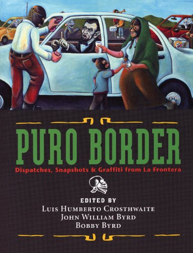 Stock image for Puro Border: Disp5atches, Snapshots & Graffiti from La Frontera for sale by Xochi's Bookstore & Gallery