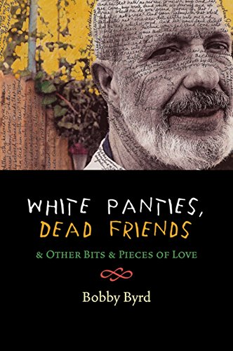9780938317722: White Panties, Dead Friends & Other Bits & Pieces of Love