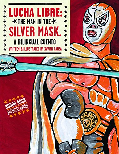 Beispielbild fr Lucha Libre: The Man in the Silver Mask: A Bilingual Cuento (English and Spanish Edition) zum Verkauf von BooksRun