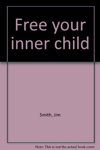 Free your inner child (9780938327004) by Jim Smith