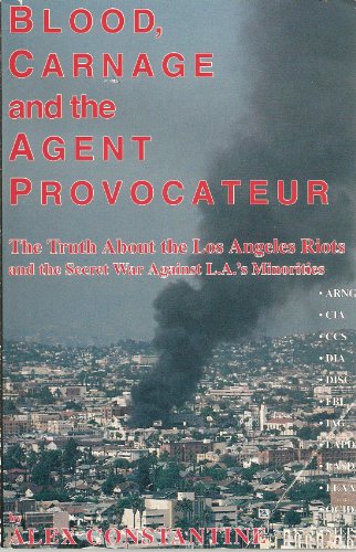 Stock image for Blood, Carnage and the Agent Provocateur: Truth About the Los Angeles Riots and the Secret War Against L.A.s Minorities for sale by Best and Fastest Books