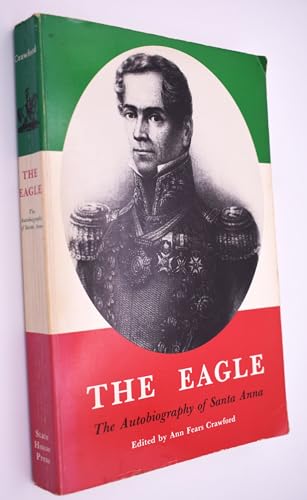 9780938349303: The Eagle: The Autobiography of Santa Anna