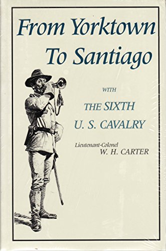 Stock image for From Yorktown to Santiago: with the Sixth U. S. Cavalry for sale by HPB-Emerald