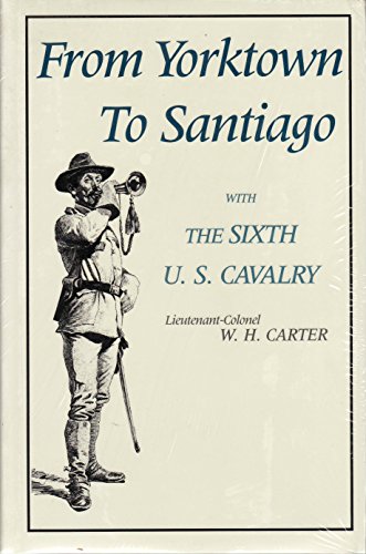 Stock image for From Yorktown to Santiago with the Sixth U.S. Cavalry for sale by Stan Clark Military Books