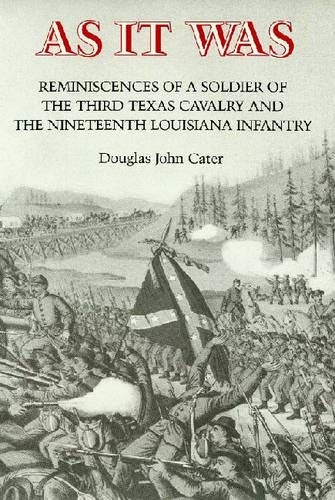 As It Was Reminiscences of a Soldier of the Third Texas Cavalry and the Nineteenth Louisiana Infa...