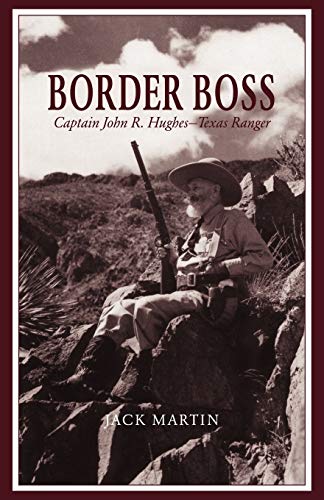 Beispielbild fr Border Boss : Captain John R. Hughes - Texas Ranger zum Verkauf von Better World Books