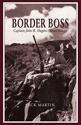 9780938349501: Border Boss: Captain John R. Hughes - Texas Ranger