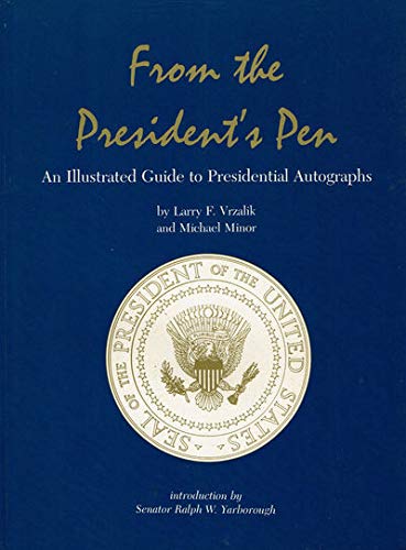 9780938349594: From the President's Pen: An Illustrated Guide to Presidential Autographs