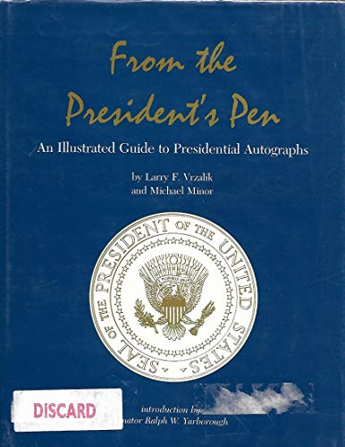 Beispielbild fr From the President's Pen: A Illustrated Guide to Presidential Autographs zum Verkauf von Old Algonquin Books