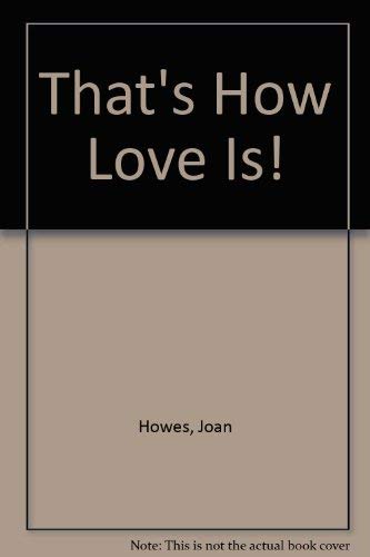 Stock image for That's How Love Is! for sale by Table of Contents