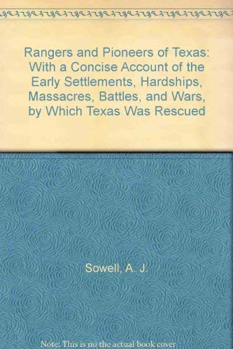 Stock image for Rangers and Pioneers of Texas: With a Concise Account of the Early Settlements, Hardships, Massacres, Battles, and Wars, by Which Texas Was Rescued for sale by HPB-Diamond