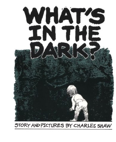 What's in the Dark (9780938349662) by Shaw, Charles