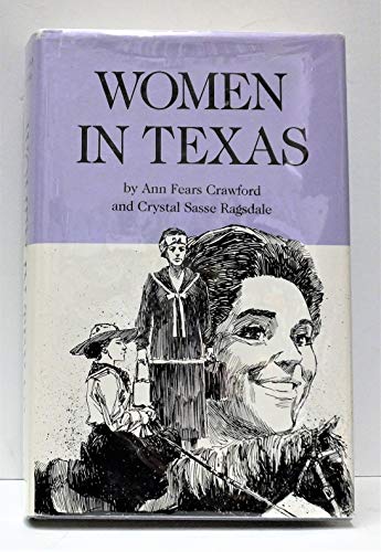 Imagen de archivo de Women in Texas: Their Lives, Their Experiences, Their Accomplishments a la venta por ThriftBooks-Dallas