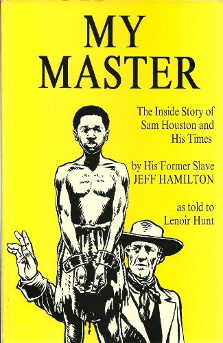 Stock image for My Master: The Inside Story of Sam Houston and His Times for sale by ThriftBooks-Dallas