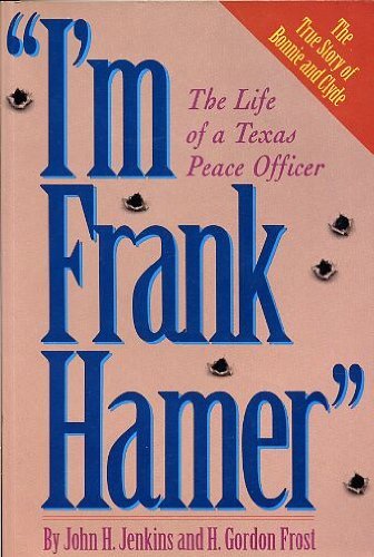 9780938349969: I'm Frank Hamer: The Life of a Texas Peace Officer