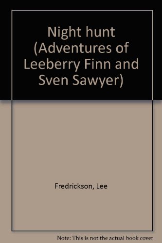 Night hunt (Adventures of Leeberry Finn and Sven Sawyer) (9780938355007) by Fredrickson, Lee
