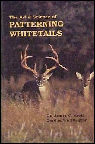 The art & science of patterning whitetails (9780938361190) by Kroll, James C