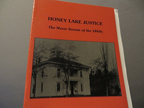 9780938373087: Honey Lake Justice: The Never Sweats of the 1860s